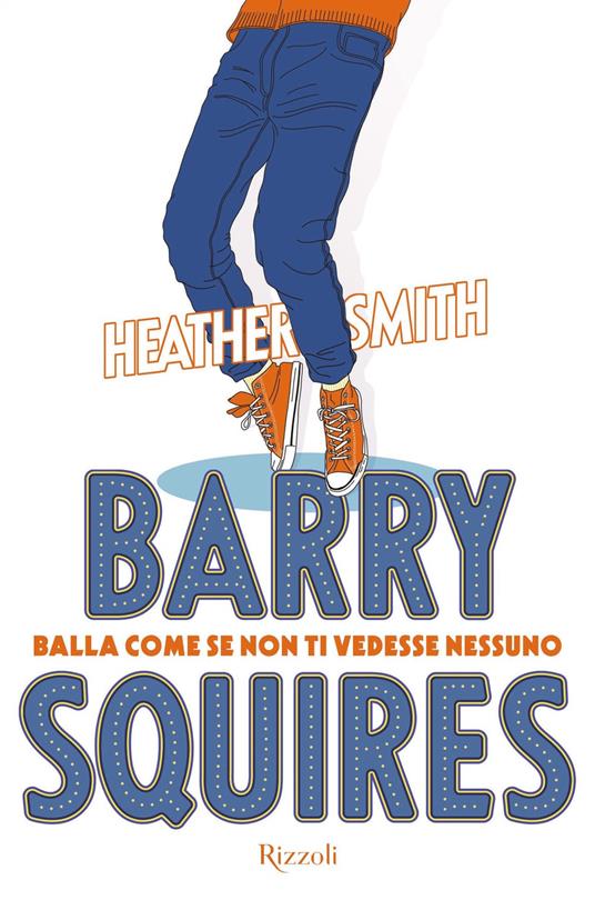 Barry Squires. Balla come se non ti vedesse nessuno - Heather Smith,Valentina Zaffagnini - ebook