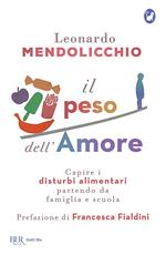 Il peso dell'amore. Capire i disturbi alimentari partendo da famiglia e scuola