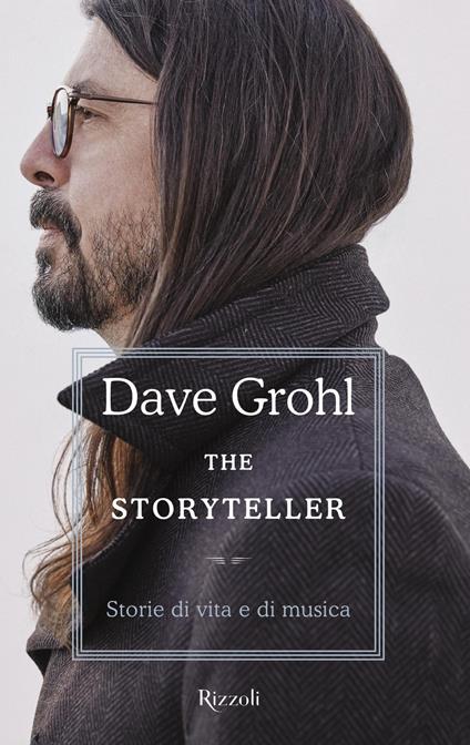 The storyteller. Storie di vita e di musica - Dave Grohl,Nausikaa Angelotti,Francesca Pè,Ugo Piazza - ebook