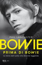 Bowie prima di Bowie. La storia dell'uomo che divenne leggenda