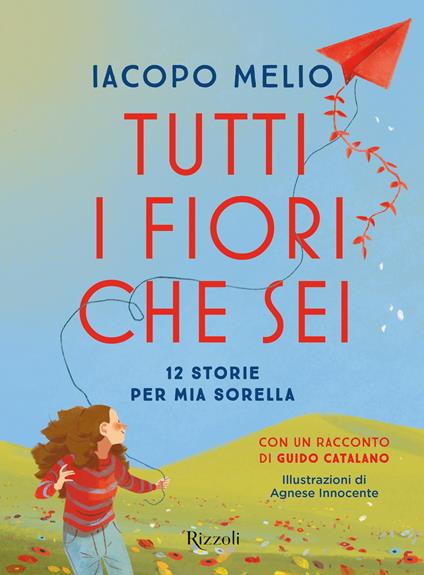 Tutti i fiori che sei. 12 storie per mia sorella - Iacopo Melio,Agnese Innocente - ebook