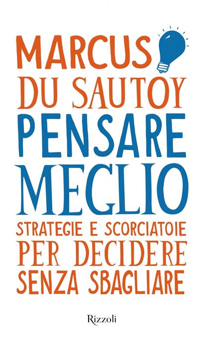 Pensare meglio. Strategie e scorciatoie per decidere senza sbagliare - Marcus Du Sautoy,Daniele Didero - ebook