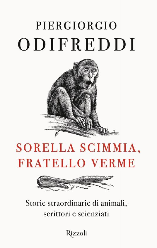 Sorella scimmia, fratello verme. Storie straordinarie di animali, scrittori  e scienziati - Odifreddi, Piergiorgio - Ebook - EPUB con DRM | + IBS