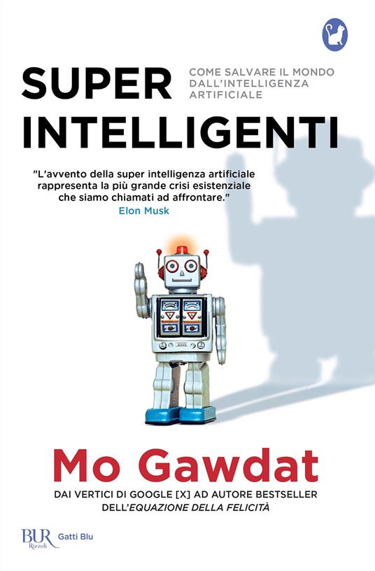 Super intelligenti. Come salvare il mondo dall'intelligenza artificiale - Mo Gawdat,Silvio Bernardi,Federico Zaniboni - ebook