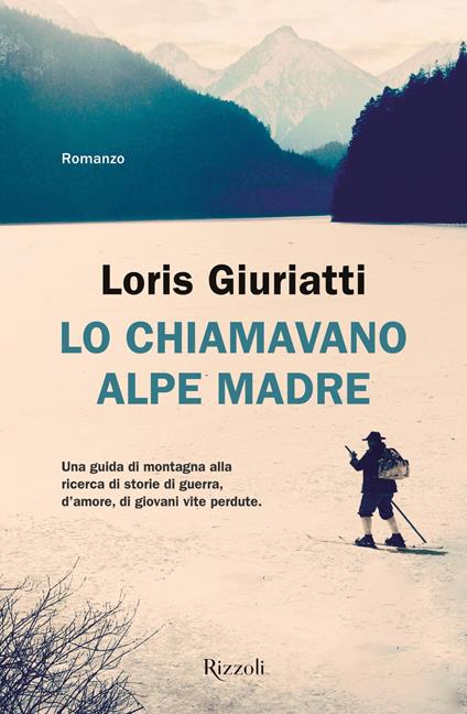 Lo chiamavano Alpe Madre - Loris Giuriatti - ebook