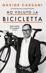 Ho voluto la bicicletta. Come il ciclismo mi ha insegnato a vivere