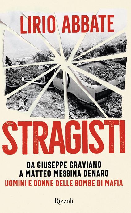 Stragisti. Da Giuseppe Graviano a Matteo Messina Denaro. Uomini e donne delle bombe di Mafia - Lirio Abbate - ebook