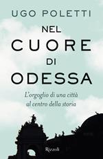 Nel cuore di Odessa. L'orgoglio di una città al centro della storia