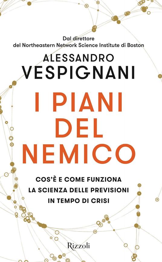 I piani del nemico. Cos'è e come funziona la scienza delle previsioni in tempo di crisi - Alessandro Vespignani - ebook