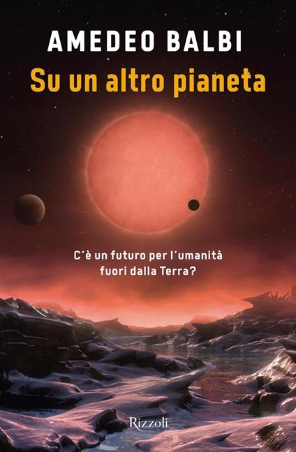 Su un altro pianeta. C'è un futuro per l'umanità fuori dalla Terra? - Amedeo Balbi - ebook