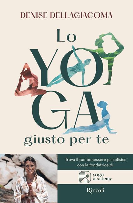 Lo yoga giusto per te. Trova la tua via per il benessere - Denise Dellagiacoma - ebook