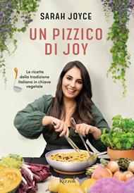 Un pizzico di Joy. Le ricette della tradizione italiana in chiave vegetale