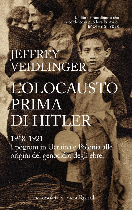 L' olocausto prima di Hitler. 1918-1921. I pogrom in Ucraina e Polonia alle origini del genocidio degli ebrei - Jeffrey Veidlinger,Vittoria De Vio Molone,Sergio Minucci - ebook