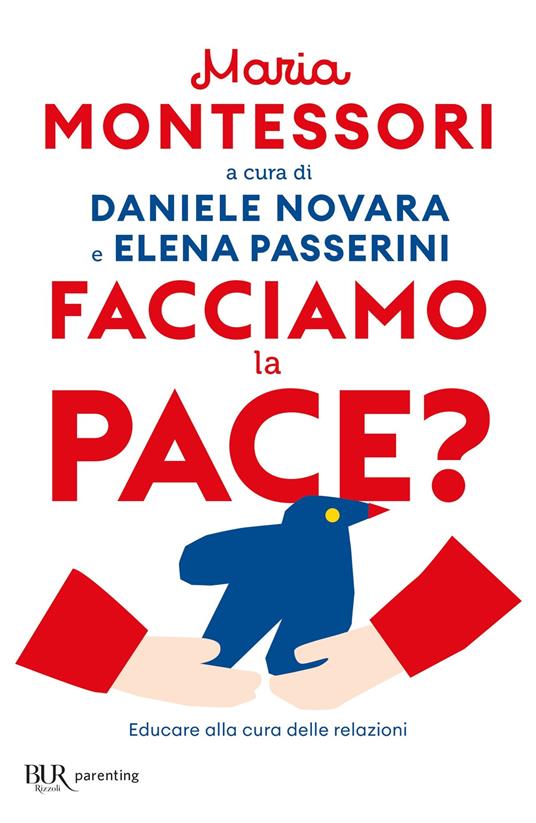 Facciamo la pace? Educare alla cura delle relazioni - Maria Montessori,Daniele Novara,Elena Passerini - ebook
