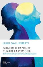 Guarire il paziente, curare la persona. Dalla clinica alla prevenzione delle dipendenze