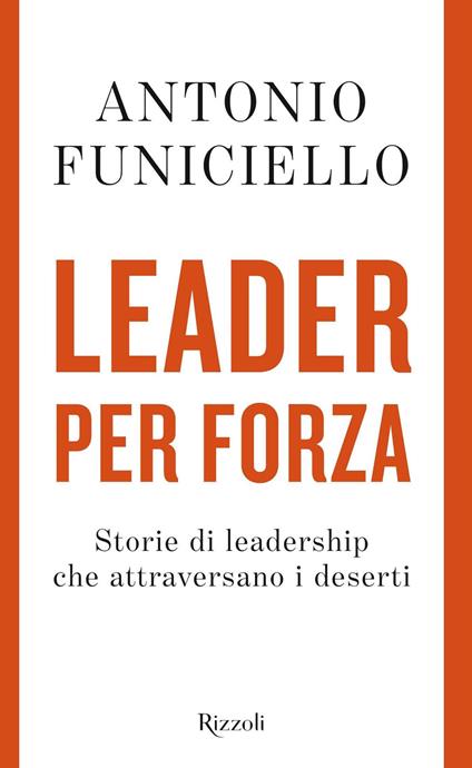Leader per forza. Storie di leadership che attraversano i deserti - Antonio Funiciello - ebook