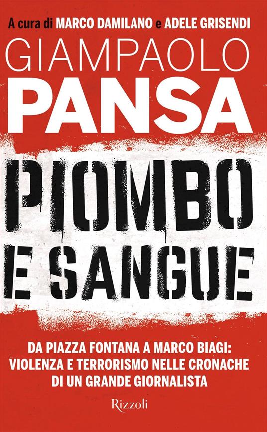 Piombo e sangue. Da Piazza Fontana a Marco Biagi: violenza e terrorismo nelle cronache di un grande giornalista - Giampaolo Pansa,Marco Damilano,Adele Grisendi - ebook