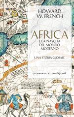 L' Africa e la nascita del mondo moderno. Una storia globale