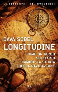 Longitudine. Come un genio solitario cambiò la storia della navigazione