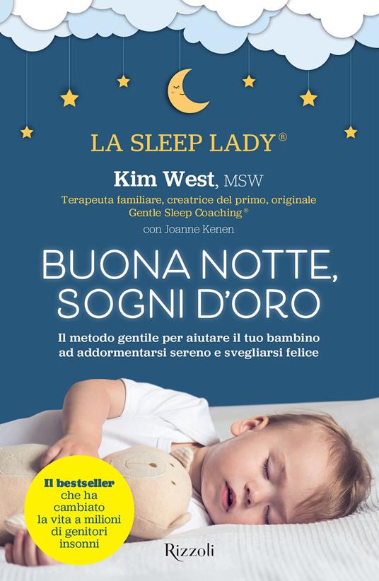 Buonanotte, sogni d'oro. Il metodo gentile per aiutare il tuo bambino ad  addormentarsi sereno e svegliarsi felice - West, Kim - Ebook - EPUB3 con  Adobe DRM | IBS