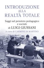 Introduzione alla realtà totale. Saggi sul pensiero pedagogico e sociale di Luigi Giussani