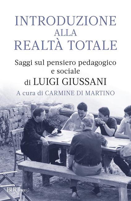 Introduzione alla realtà totale. Saggi sul pensiero pedagogico e sociale di Luigi Giussani - Carmine Di Martino - ebook