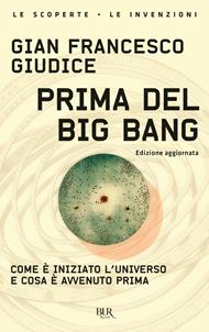 Prima del Big Bang. Come è iniziato l'universo e cosa è avvenuto prima