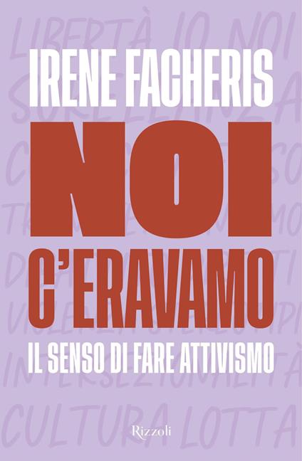 Noi c'eravamo. Il senso di fare attivismo - Irene Facheris - ebook