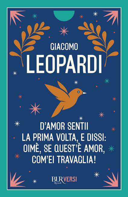 D'amor sentii la prima volta e dissi: oimè, se quest'è amor, com'ei travaglia! - Giacomo Leopardi,Stefano Raimondi - ebook