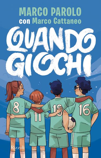 Quando giochi - Marco Cattaneo,Marco Parolo - ebook