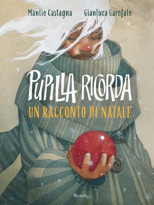 Pupilla ricorda. Un racconto di Natale - Manlio Castagna,Gianluca Garofalo - ebook