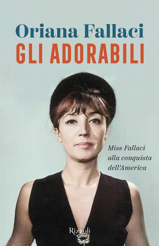 Gli adorabili. Miss Fallaci alla conquista dell'America - Oriana Fallaci - ebook