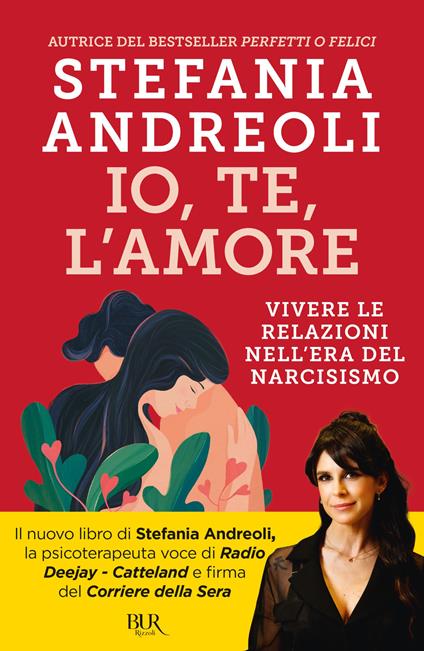 Io, te, l'amore. Vivere le relazioni nell'era del narcisismo - Stefania Andreoli - ebook