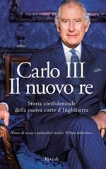 Carlo III. Il nuovo re. Storia confidenziale della nuova corte d'Inghilterra