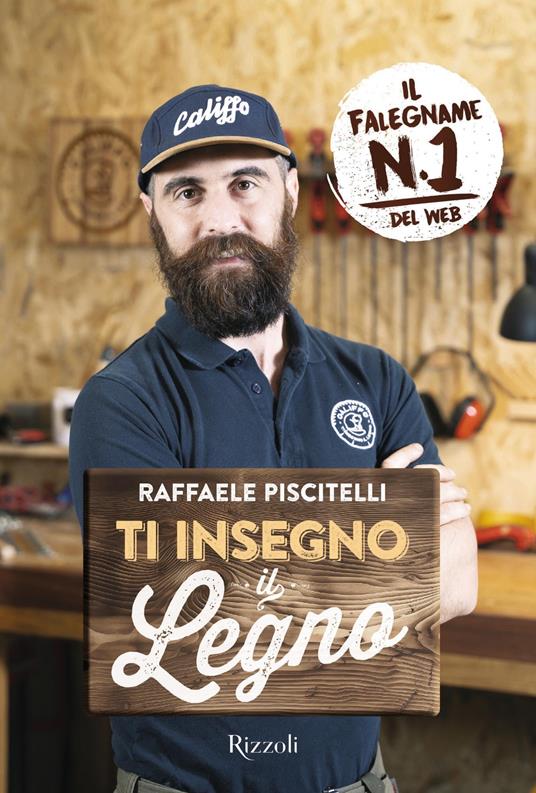 Ti insegno il legno - Raffaele Piscitelli - ebook