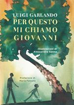 Per questo mi chiamo Giovanni. Da un padre a un figlio il racconto della vita di Giovanni Falcone