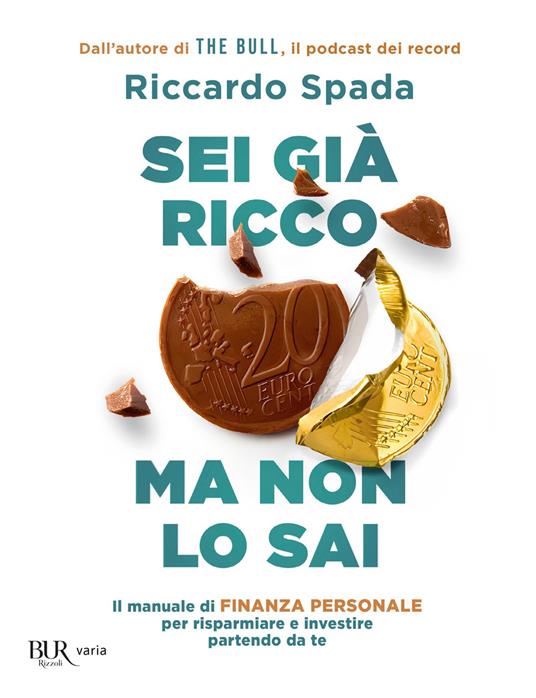 Sei già ricco ma non lo sai. Il manuale di finanza personale per risparmiare e investire partendo da te - Riccardo Spada - ebook