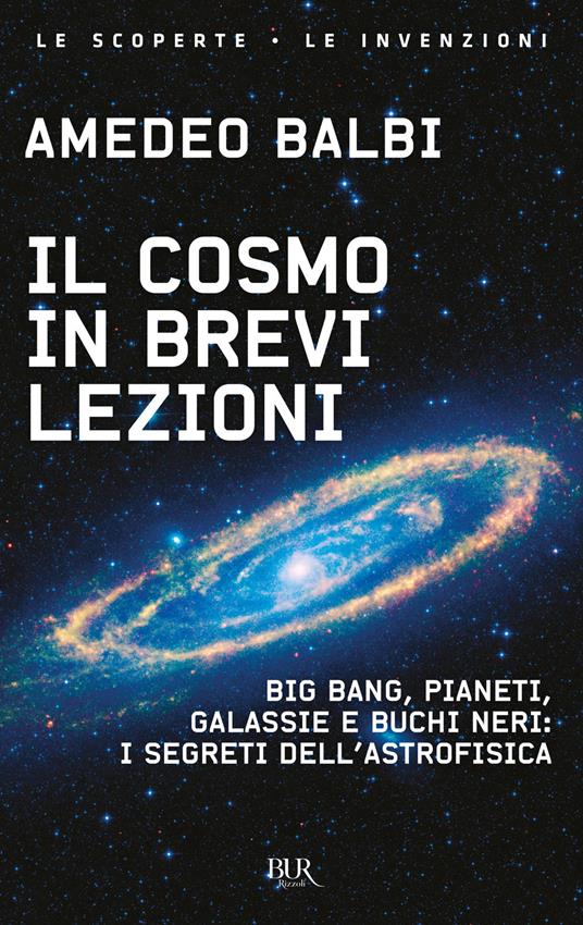 Il cosmo in brevi lezioni. Big bang, pianeti, galassie e buchi neri: i segreti dell'astrofisica - Amedeo Balbi - ebook