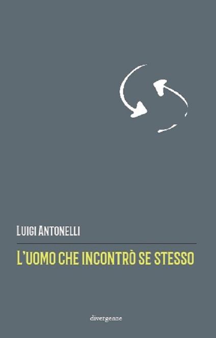 L' uomo che incontrò se stesso - Luigi Antonelli - copertina