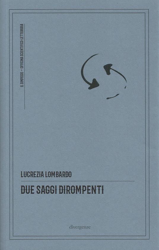 Due saggi dirompenti. La repubblica delle occasioni risolutive-Il processo coscienziale - Lucrezia Lombardo - copertina