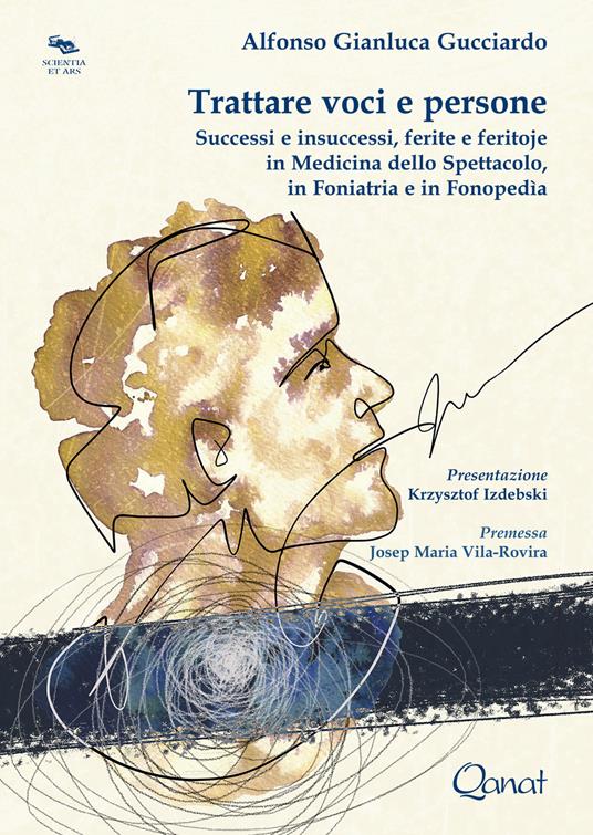 Trattare voci e persone. Successi e insuccessi, ferite e feritoje in medicina dello spettacolo, in foniatria e in fonopedìa - Alfonso Gianluca Gucciardo - copertina