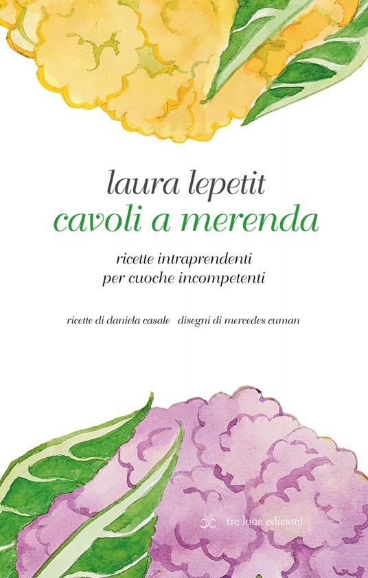 Cavoli a merenda. Ricette intraprendenti per cuoche incompetenti - Laura Lepetit - copertina