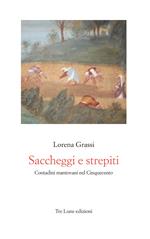 Saccheggi e strepiti. Contadini mantovani nel Cinquecento