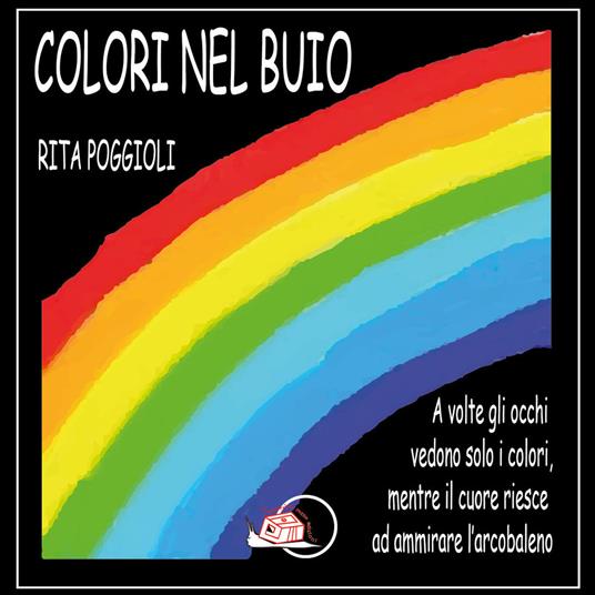 Colori nel buio. Ediz. illustrata - Rita Poggioli - copertina