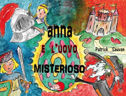 Anna e l'uovo misterioso - Patrick Sauvan - copertina