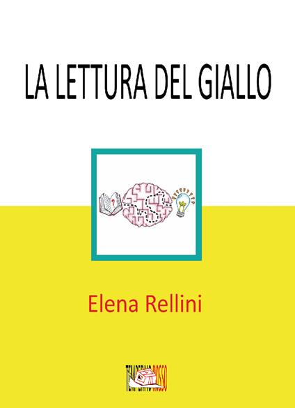 La lettura del giallo. Una proposta per la promozione del problem solving - Elena Rellini - copertina