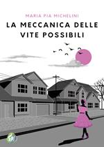 La meccanica delle vite possibili