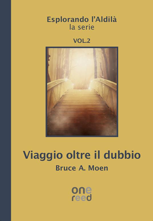 Viaggio oltre il dubbio. Esplorando l'Aldilà. Vol. 2 - Bruce A. Moen - copertina