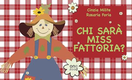 Chi sarà Miss Fattoria? Ediz. a colori - Cinzia Milite,Rosaria Foria - copertina