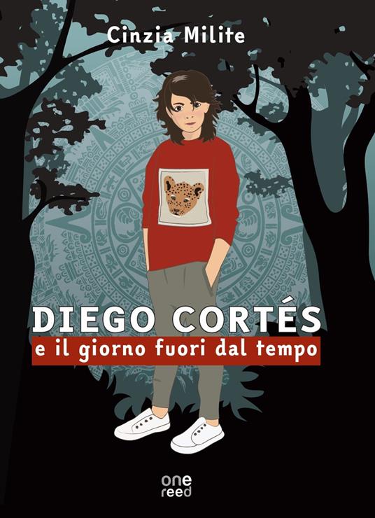 Diego Cortés e il giorno fuori dal tempo - Cinzia Milite - copertina